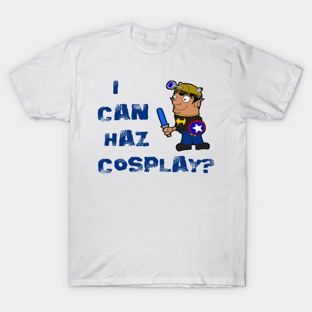 I Can Haz Cosplay? T-Shirt by Jim Has Art
